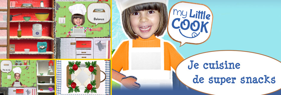My little cook: Je cuisine de super snacks